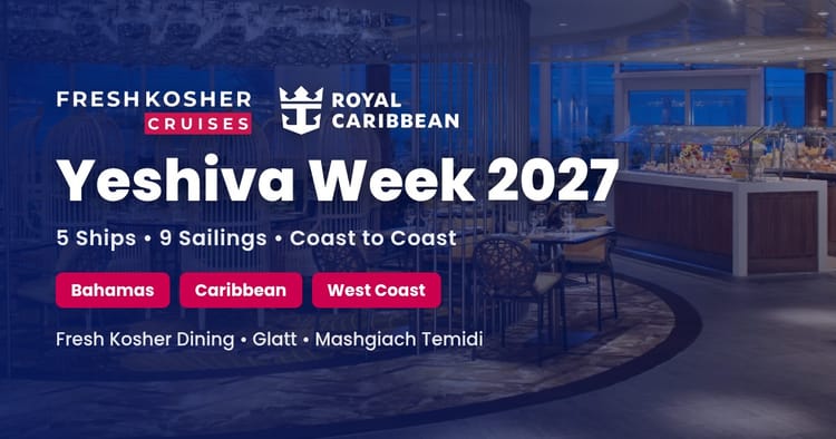 Royal Caribbean Yeshiva Week 2027 - Fresh Kosher Cruises